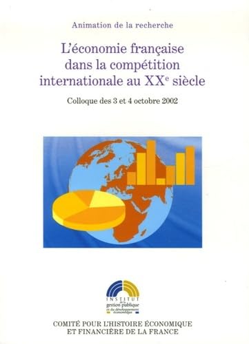 9782110948014: L'CONOMIE FRANAISE DANS LA COMPTITION INTERNATIONALE AU XXE SICLE: ACTES DU COLLOQUE TENU  BERCY LES 3 ET 4 OCTOBRE 2002.