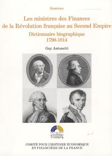 9782110948052: LES MINISTRES DES FINANCES DE LA RVOLUTION FRANAISE AU SECOND EMPIRE VOL I: Dictionnaire biographique 1790-1814 (1)
