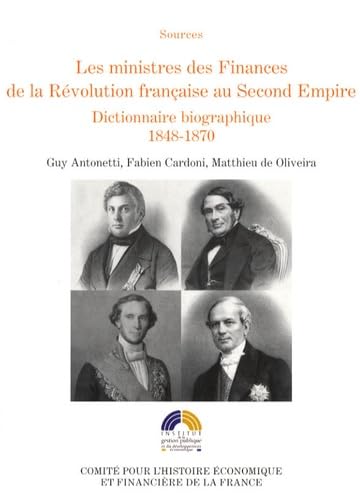 9782110948083: Les ministres des Finances de la Rvolution franaise au Second Empire: Tome 3, Dictionnaire biographique 1848-1870