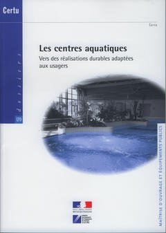 Beispielbild fr Les centres aquatiques: Vers des ralisations durables adaptes aux usagers zum Verkauf von Ammareal