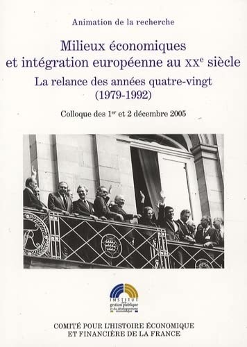 9782110953841: Milieux conomiques et intgration europenne au XXe sicle: La relance des annes quatre-vingt (1979-1992)