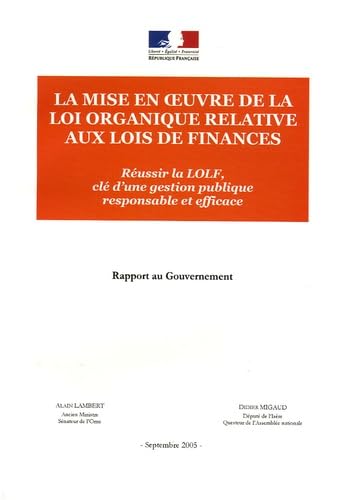 Stock image for La mise en oeuvre de la loi organique relative aux lois de finances: Russir la LOLF, cl d'une gestion publique responsable et efficace ; S for sale by Ammareal