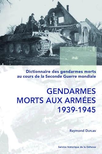 Dictionnaire des gendarmes morts au cours de la Seconde Guerre mondiale (1939-1945 ) : Tome I : G...