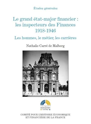 Beispielbild fr LE GRAND ETAT-MAJOR FINANCIER : LES INSPECTEURS DES FINANCES 1918-1946. LES H Carr de Malberg, Nathalie zum Verkauf von BIBLIO-NET