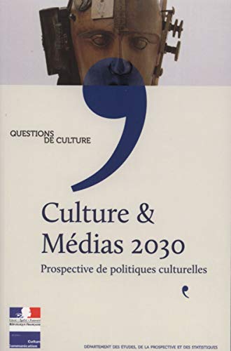 Beispielbild fr Culture & Mdias 2030 - Prospective de politiques culturelles zum Verkauf von medimops