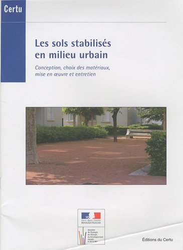 Beispielbild fr Les sols stabiliss en milieu urbain: Conception, choix des matriaux, mise en oeuvre et entretien zum Verkauf von Ammareal