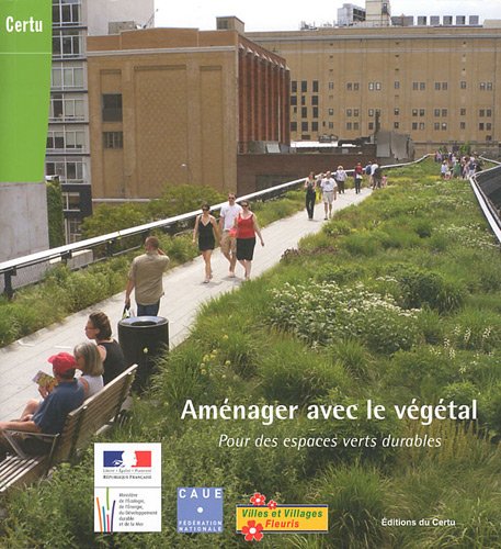 Beispielbild fr Amenager avec le vegetal ; pour des espaces verts durables zum Verkauf von The Book Bin