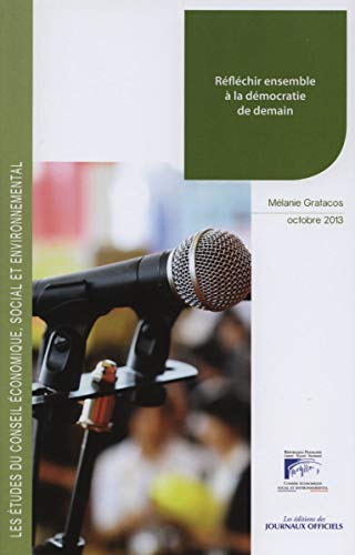 Beispielbild fr Rflchir Ensemble  La Dmocratie De Demain : Mandature 2010-2015, Bureau Du 23 Avril 2013 zum Verkauf von RECYCLIVRE