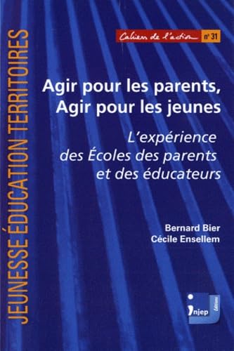 Stock image for Agir pour les parents, agir pour les jeunes : L'exprience des Ecoles des parents et des ducateurs for sale by medimops