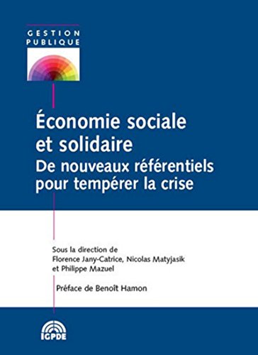 Beispielbild fr Economie Sociale Et Solidaire : De Nouveaux Rfrentiels Pour Temprer La Crise zum Verkauf von RECYCLIVRE