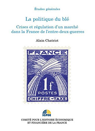 9782111293984: La Politique du bl. Crises et rgulation d'un march dans la France de l'entre-deux-guerres