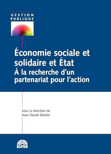 Beispielbild fr Economie sociale et solidaire et Etat: A la recherche d'un partenariat pour l'action [Broch] Collectif; Barbier, Jean-Claude et Ma-Dupont, Virginie zum Verkauf von BIBLIO-NET