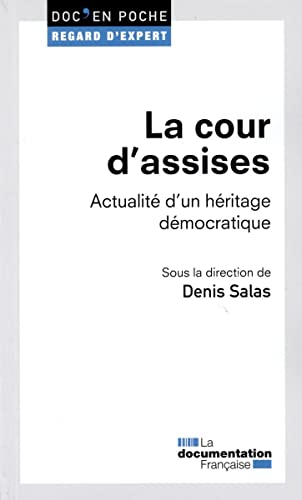 Beispielbild fr La cour d'assises : Actualit d'un hritage dmocratique zum Verkauf von medimops