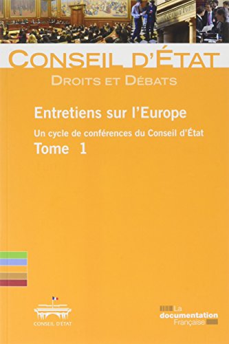 Imagen de archivo de Entretiens sur l'Europe : Un cycle de confrences du Conseil d'Etat Tome 1 a la venta por medimops