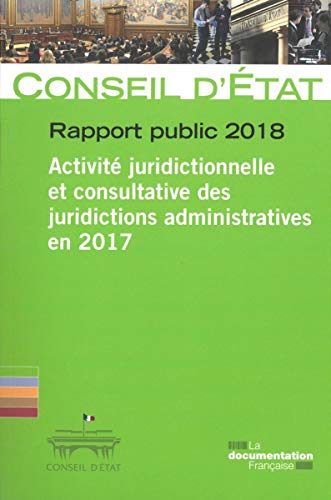 Imagen de archivo de Rapport public 2018 du conseil d'tat - Activite juridictionnelle et construct [Broch] Conseil D'Etat a la venta por BIBLIO-NET