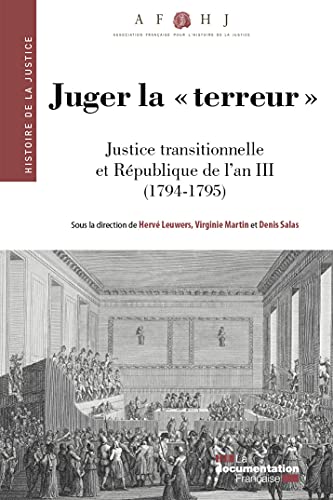 Beispielbild fr Juger la terreur: Justice transitionnelle et Rpublique de l'an III (1794-1795) zum Verkauf von Ammareal