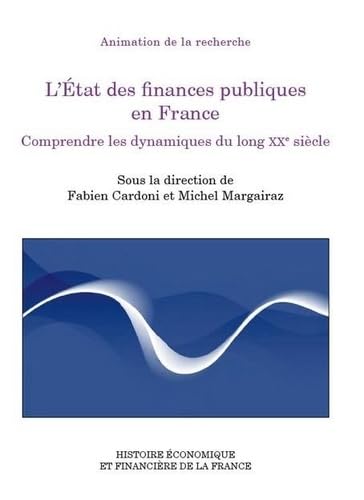 Beispielbild fr L'tat des finances publiques en France: Comprendre les dynamiques du long XXe sicle zum Verkauf von Gallix