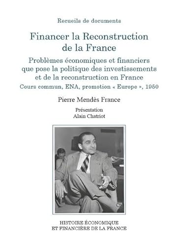 Beispielbild fr Financer la Reconstruction de la France: Problmes conomiques et financiers que pose la politique des investissements et de la reconstructi zum Verkauf von Ammareal