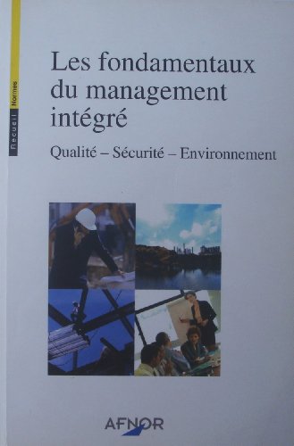 Imagen de archivo de Les fondamentaux du management intgr : Qualit, scurit, environnement a la venta por Ammareal