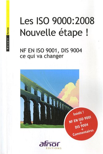 Imagen de archivo de Les Iso 9000:2008 Nouvelle tape !: Nf En Iso 9001, Dis 9004 Ce Qui Va Changer a la venta por RECYCLIVRE