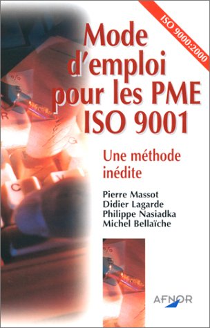 Imagen de archivo de Mode d'emploi pour les PME ISO 9001. Une mthode indite a la venta por Ammareal