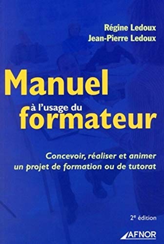 Stock image for Manuel  l'usage du formateur : Concevoir, raliser et animer un projet de formation ou de tutorat for sale by Ammareal