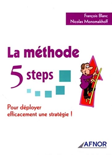 Beispielbild fr La mthode 5 steps: Pour dployer efficacement une stratgie ! zum Verkauf von Ammareal