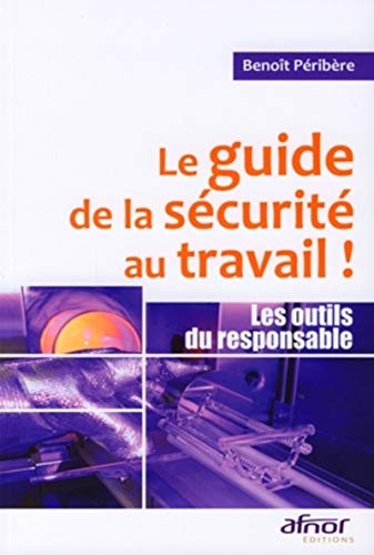 9782124651207: Le guide de la scurit au travail !: Les outils du responsable