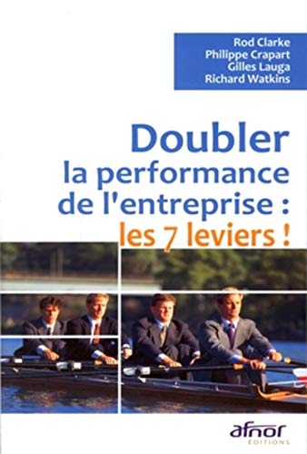 Imagen de archivo de Doubler la performance de l'entreprise : les 7 leviers ! a la venta por Gallix