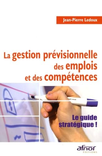 Stock image for La gestion prvisionnelle des emplois et des comptences : Le guide stratgique ! for sale by medimops