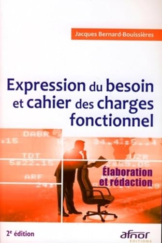 Stock image for Expression du besoin et cahier des charges fonctionnel : Elaboration et rdaction for sale by Ammareal