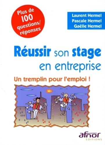 Stock image for Russir son stage en entreprise: Un tremplin pour l'emploi ! Plus de 100 questions/rponses for sale by Ammareal