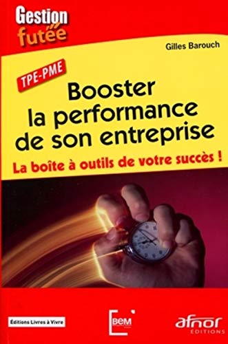 Beispielbild fr Booster la performance de son entreprise: La Bote  outils de votre succs ! TPE - PME zum Verkauf von Ammareal