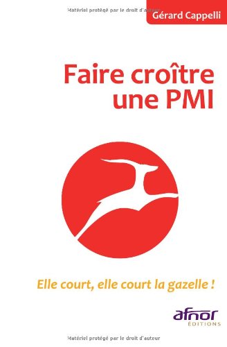 9782124652419: Faire crotre une PMI: Elle court, elle court la gazelle !