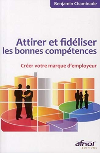 Stock image for Attirer et fid liser les bonnes comp tences: Cr er votre marque d'employeur. for sale by WorldofBooks