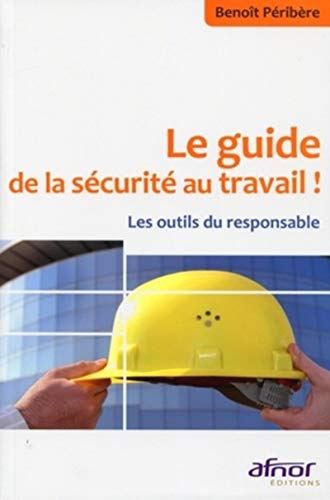 9782124652457: Le guide de la scurit au travail ! : Les outils du responsable