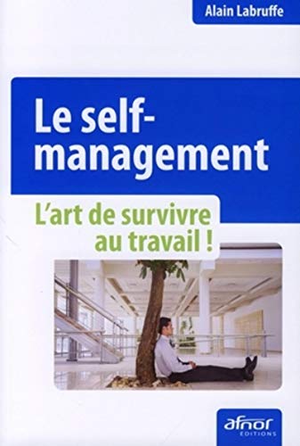 Stock image for Le self management - L'art de survivre au travail! for sale by Ammareal