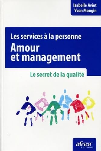 Beispielbild fr Les services  la personne - Amour et management: Le secret de la qualit. zum Verkauf von Gallix