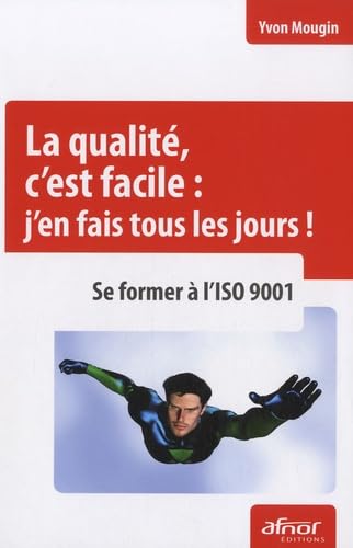 Beispielbild fr La qualit, c'est facile : j'en fais tous les jours ! Se former  l'ISO 9001 zum Verkauf von Ammareal