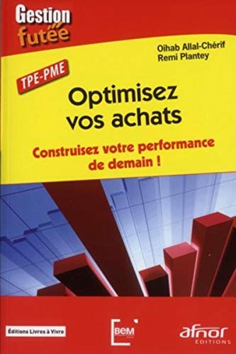 Stock image for Optimisez vos achats: Construisez votre performance de demain. TPE-PME. for sale by Gallix