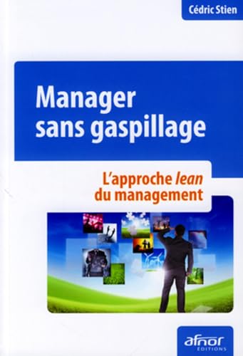 Stock image for Manager sans gaspillage: L'approche lean du management. for sale by Gallix