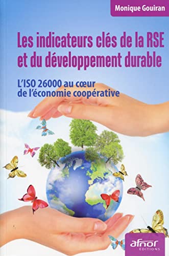 Beispielbild fr Les indicateurs cls de la RSE et du dveloppement durable: L'ISO 26000 au cur de l'conomie cooprative. zum Verkauf von Ammareal