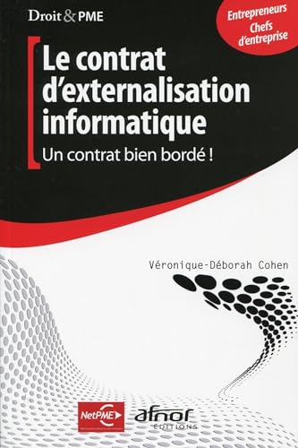 Beispielbild fr Le contrat d'externalisation informatique: Un contrat bien bord ! Entrepreneurs, chefs d'entreprise. zum Verkauf von Gallix