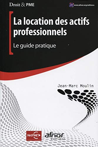 Beispielbild fr La location des actifs professionnels: Le guide pratique. zum Verkauf von Gallix