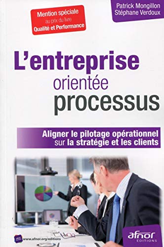 Stock image for L'entreprise oriente processus: Aligner le pilotage oprationnel sur la stratgie et les clients. for sale by Gallix