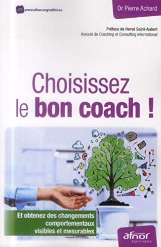 Beispielbild fr Choisissez le bon coach ! : Et obtenez des changements comportementaux visibles et mesurables zum Verkauf von medimops
