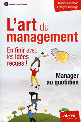 Stock image for L'art du management : en finir avec les ides reues ! : Manager au quotidien for sale by medimops