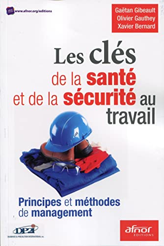 Beispielbild fr Les cls de la sant et de la scurit au travail: Principes et mthodes de management. zum Verkauf von Gallix