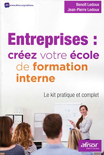 Stock image for Entreprises : crez votre cole de formation interne : Le kit pratique et complet for sale by medimops