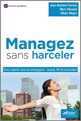 Beispielbild fr Managez Sans Harceler : Trois Experts Vous Accompagnent : Avocat, Rh Et Consultant zum Verkauf von RECYCLIVRE